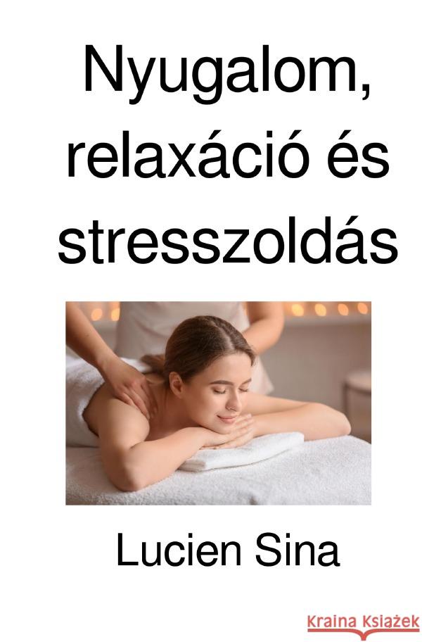 Nyugalom, relaxáció és stresszoldás Sina, Lucien 9783818714420 epubli