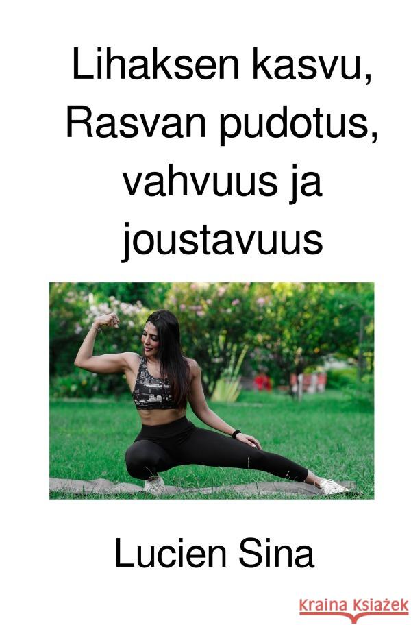 Lihaksen kasvu, Rasvan pudotus, vahvuus ja joustavuus Sina, Lucien 9783818715397