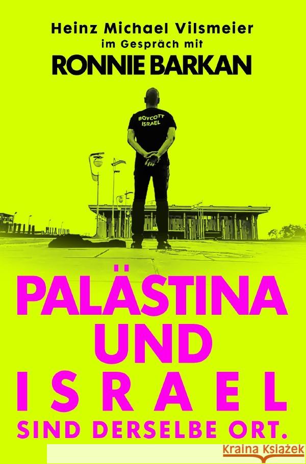 Palästina und Israel sind derselbe Ort. Vilsmeier (D), Heinz Michael 9783818715472