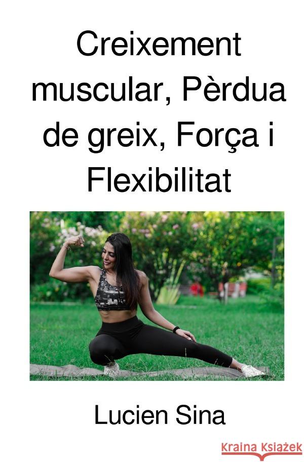 Creixement muscular, Pèrdua de greix, Força i Flexibilitat Sina, Lucien 9783818716059
