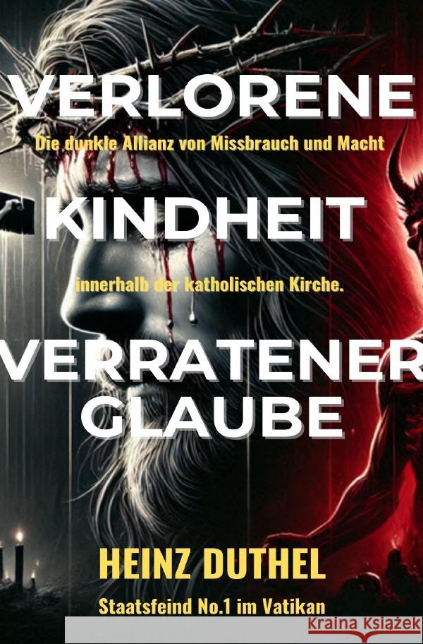 Verlorene Kindheit, verratener Glaube! Duthel, Heinz 9783818717759