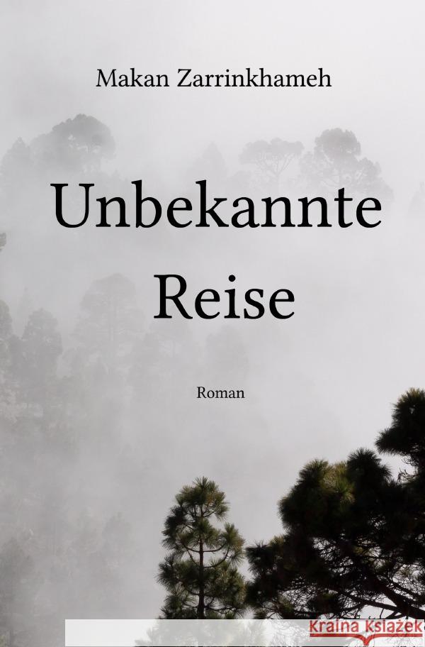 Unbekannte Reise Zarrinkhameh, Makan 9783818718527 epubli