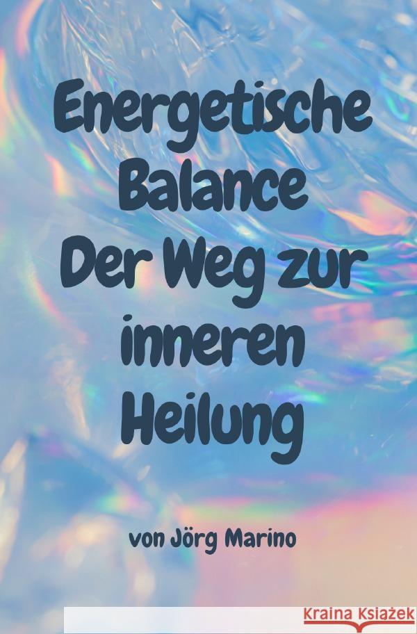 Energetische Balance: Der Weg zur inneren Heilung Marino, Jörg 9783818720049