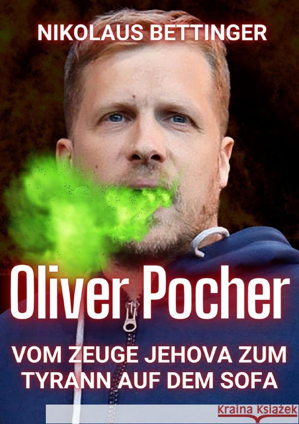 Oliver Pocher - Vom Zeuge Jehova zum Tyrann auf dem Sofa Bettinger, Nikolaus 9783818722067