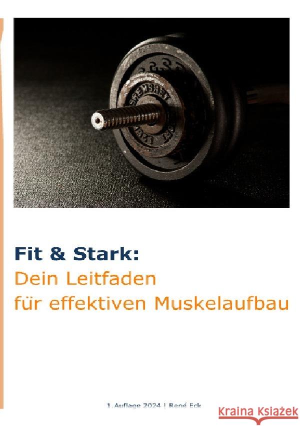 Fit & Stark: Dein Leitfaden für effektiven Muskelaufbau Eck, René 9783818722135