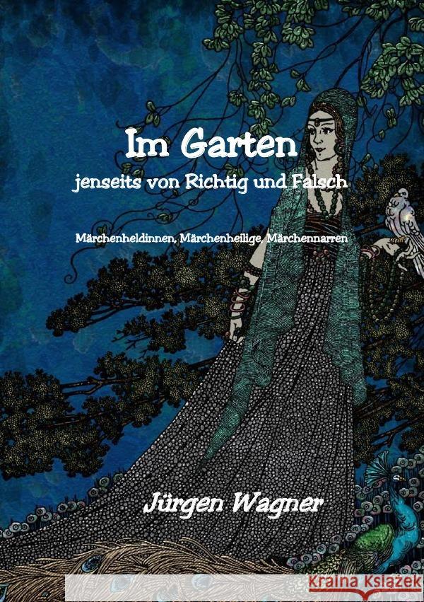 Im Garten jenseits von richtig und falsch Wagner, Jürgen 9783818723217