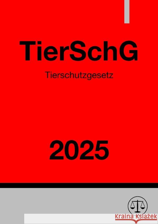 Tierschutzgesetz - TierSchG 2025 Studier, Ronny 9783818724276 epubli