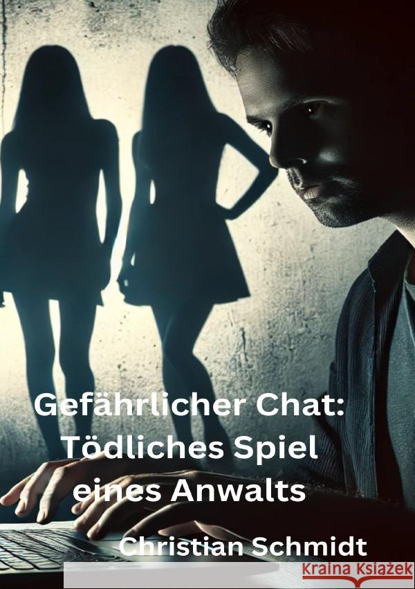 Gefährlicher Chat: Tödliches Spiel eines Anwalts Schmidt, Christian 9783818724429