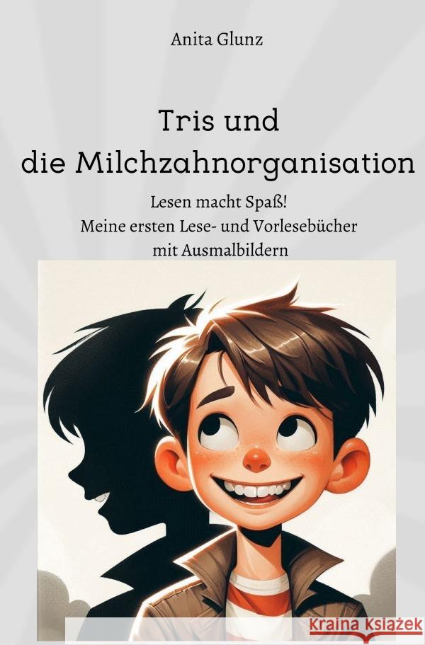 Tris und die Milchzahnorganisation Glunz, Anita 9783818725945 epubli