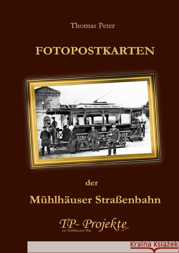 FOTOPOSTKARTEN der Mühlhäuser Straßenbahn Peter, Thomas 9783818726416