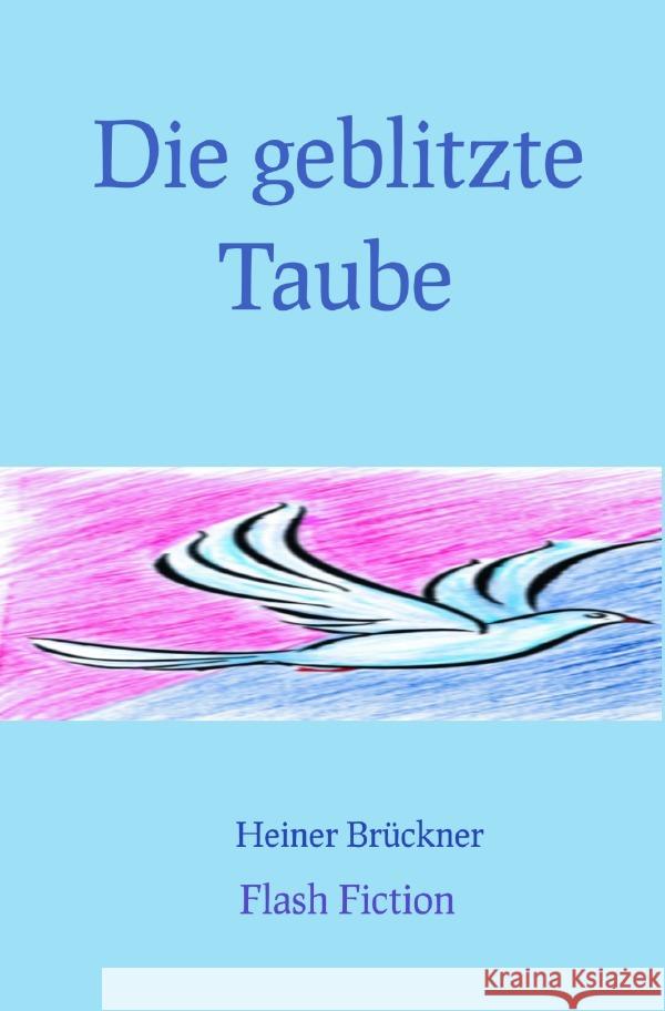 Die geblitzte Taube Brückner, Heiner 9783818726560