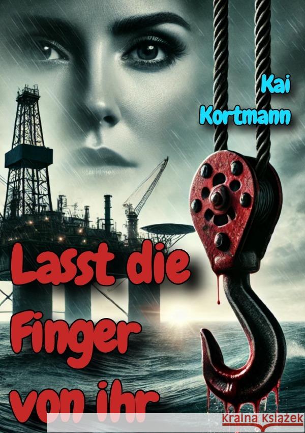 Lasst die Finger von ihr Kortmann, Kai 9783818726607