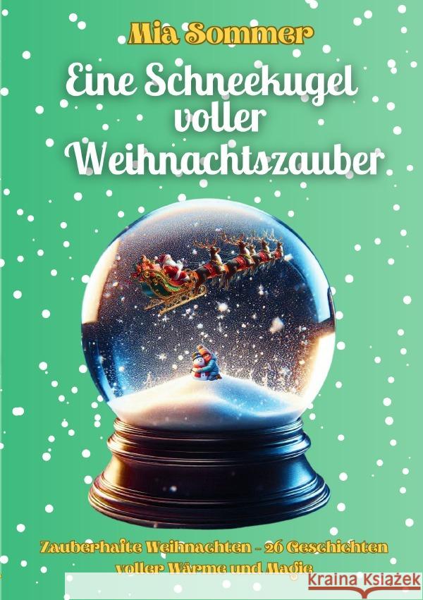 Eine Schneekugel voller Weihnachtszauber Sommer, Mia 9783818726980