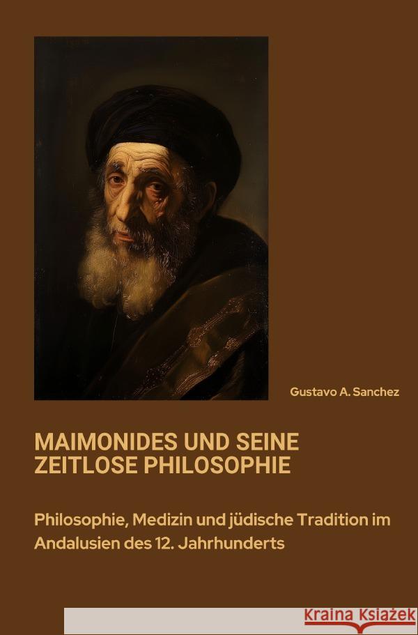 Maimonides und seine zeitlose Philosophie Sanchez, Gustavo A. 9783818727703