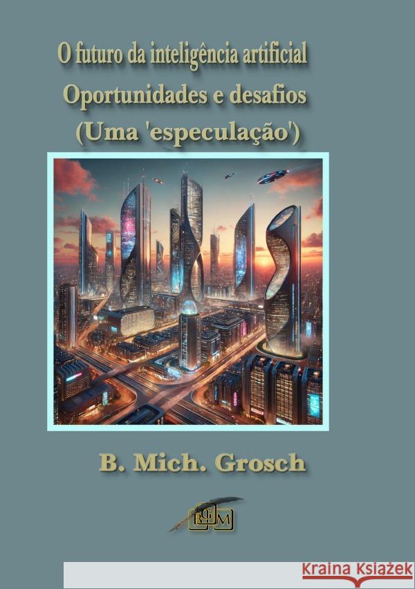 O futuro da inteligência artificial Grosch, Bernd Michael 9783818729103