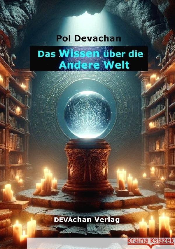 Das Wissen über die andere Welt Devachan, Pol 9783818729158