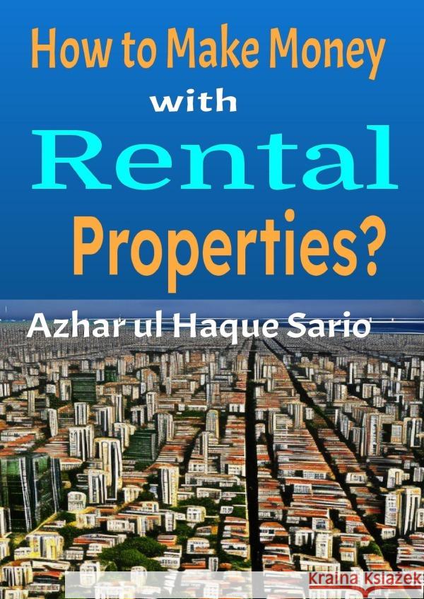 How to Make Money with Rental Properties? Sario, Azhar ul Haque 9783818730888