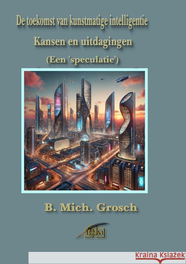 De toekomst van kunstmatige intelligentie Grosch, Bernd Michael 9783818730932