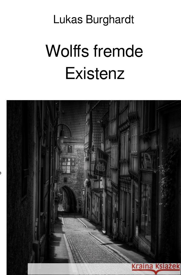 Wolffs fremde Existenz Burghardt, Lukas 9783818734930