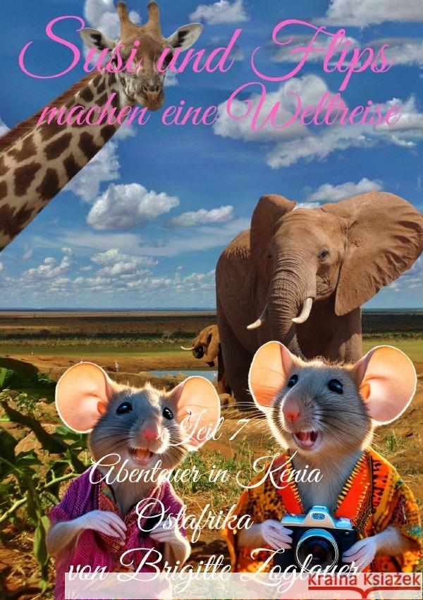 Susi und Flips machen eine Weltreise Teil 7 - Abenteuer in Kenia Zoglauer, Brigitte 9783818735753 epubli