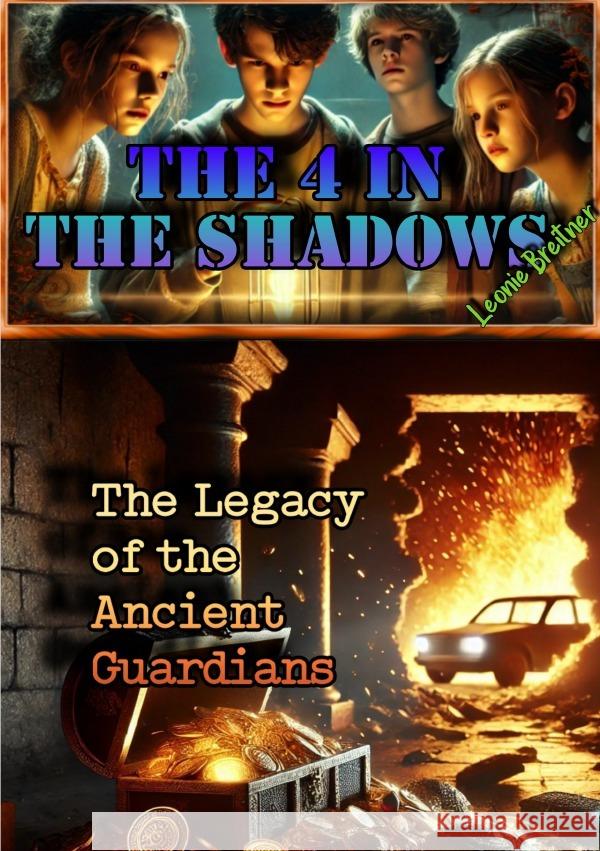 The 4 in the shadows: The Legacy of the Ancient Guardians Breitner, Leonie 9783818739720