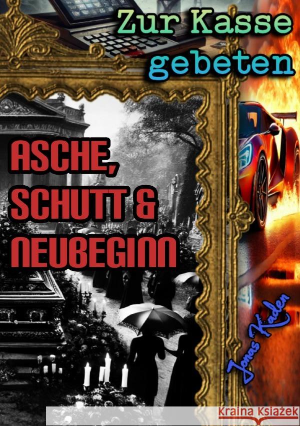 Zur Kasse gebeten: Asche, Schutt & Neubeginn Kaden, Jonas 9783818740702