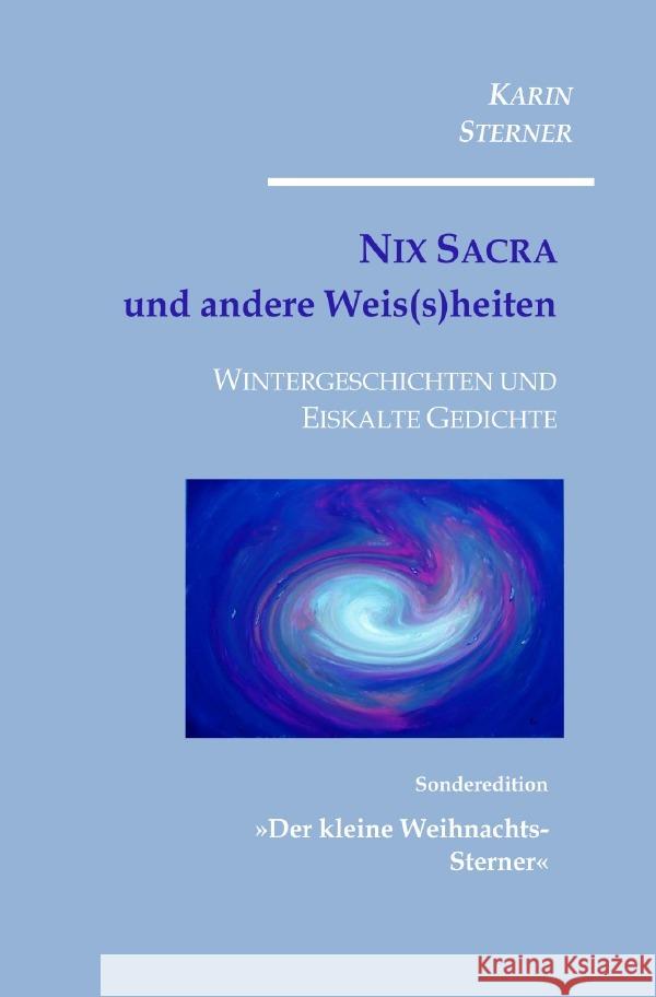 Nix Sacra und andere Weis(s)heiten. Wintergeschichten und Eiskalte Gedichte Sterner, Karin 9783818742898