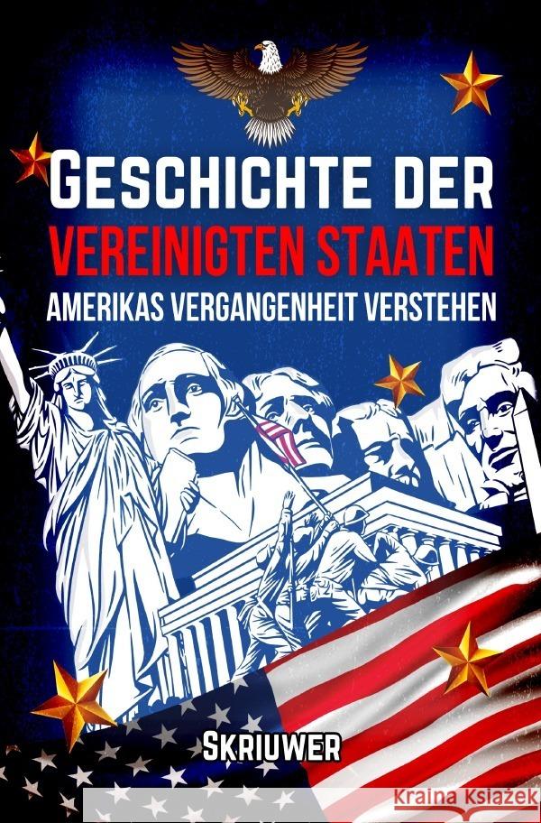 Die Geschichte der USA | Amerikas Vergangenheit Verstehen de Haan, Auke 9783818743475 epubli