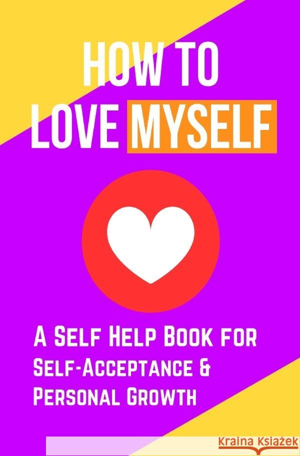 How to Love Myself de Haan, Auke 9783818743680 epubli