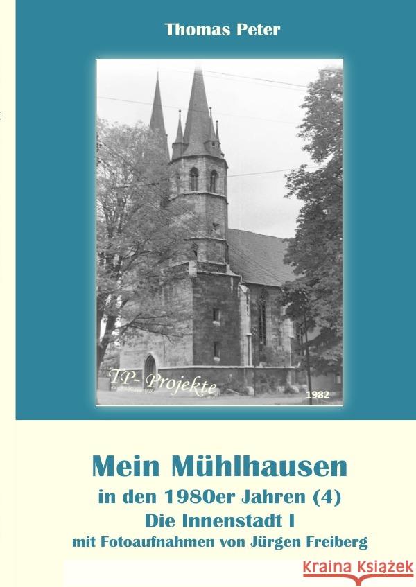 Mein Mühlhausen in den 1980er Jahren (4) Peter, Thomas 9783818744274