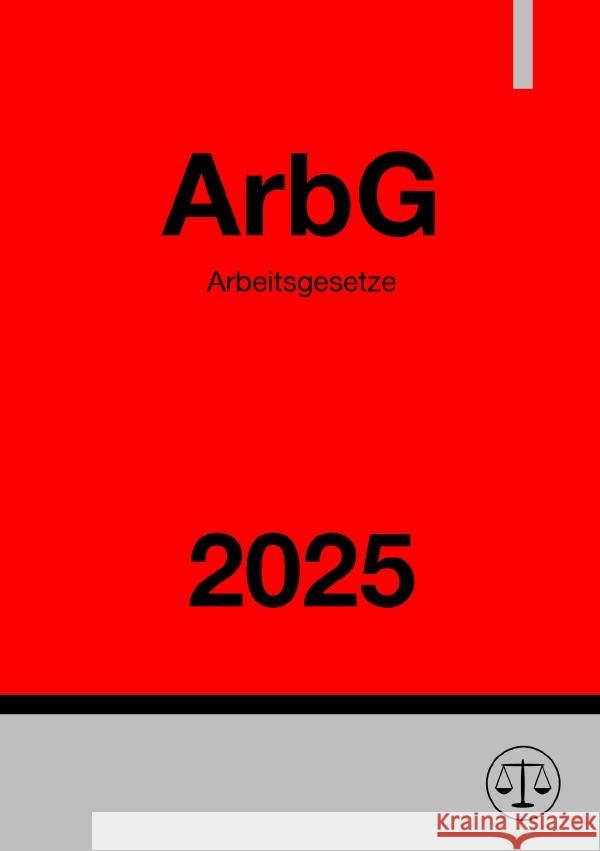 Arbeitsgesetze - ArbG 2025 Studier, Ronny 9783818747091 epubli