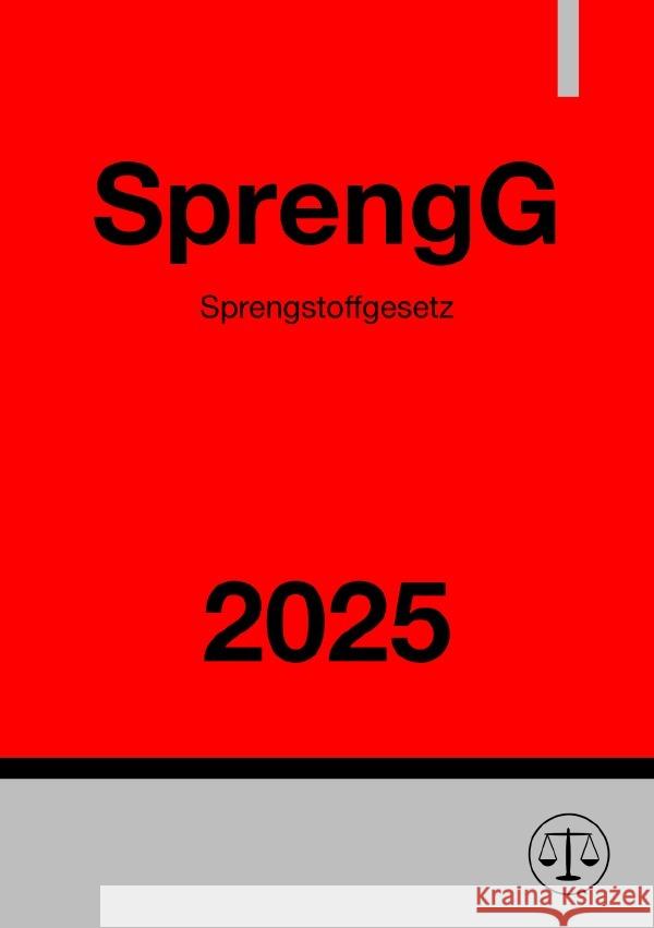 Sprengstoffgesetz - SprengG 2025 Studier, Ronny 9783818747978