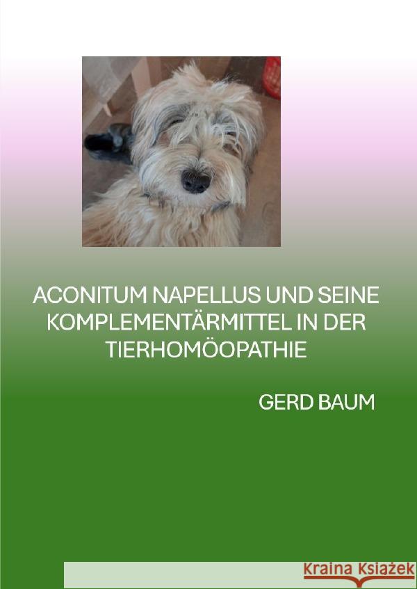 Aconitum Napellus Und Seine Komplementärmittel In Der Tierhomöopathie Baum, Gerd 9783818748258