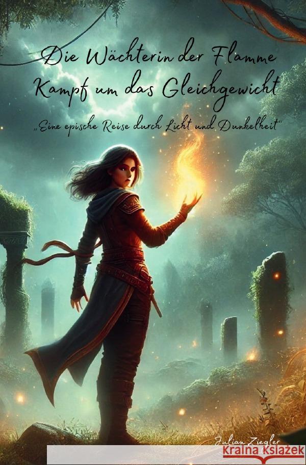 Die Wächterin der Flamme: Kampf um das Gleichgewicht Ziegler, Julian 9783818750763 epubli