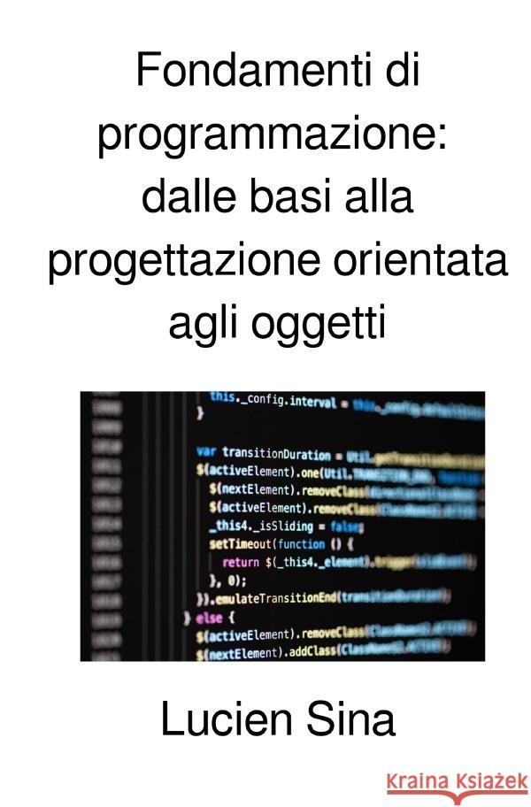 Fondamenti di programmazione: dalle basi alla progettazione orientata agli oggetti Sina, Lucien 9783818751173