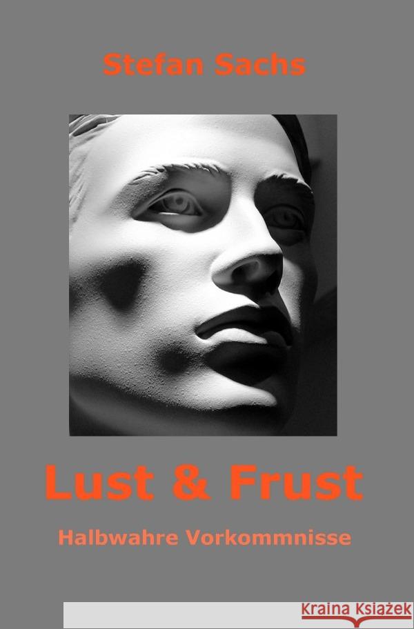 Lust & Frust Sachs, Stefan 9783818751388 epubli