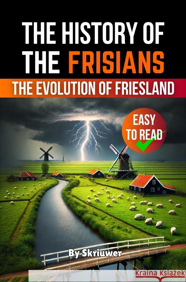 The History of the Frisians de Haan, Auke 9783818751562 epubli