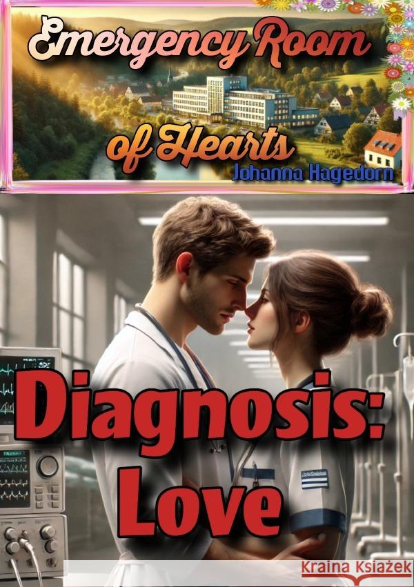 Emergency Room of Hearts: Diagnosis: Love Hagedorn, Johanna 9783818752408