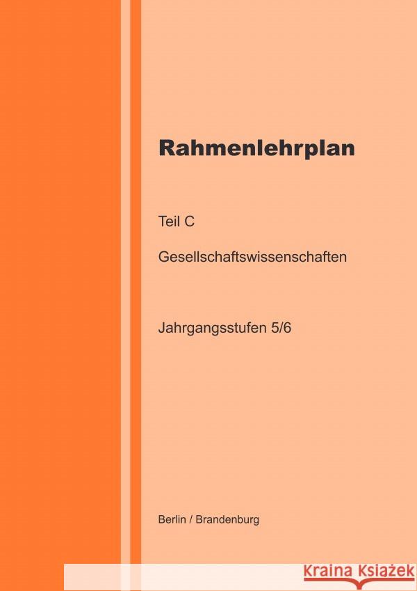 Rahmenlehrplan - Gesellschaftswissenschaften - Teil C - Jahrgangsstufen 5/6 (Berlin/Brandenburg) Lange, Katharina 9783818756031