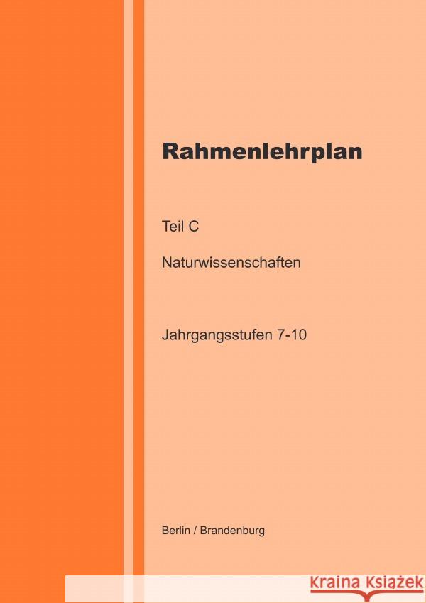 Rahmenlehrplan - Naturwissenschaften (NaWi) - Teil C - Jahrgangsstufen 7-10 (Berlin/Brandenburg) Lange, Katharina 9783818756147