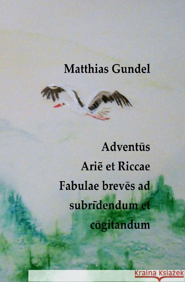 Adventus Ari  et Riccae Fabulae brev s ad subridendum et c gitandum Gundel, Matthias 9783818756871