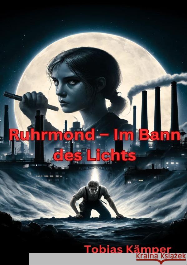 Ruhrmond - Im Bann des Lichts Kämper, Tobias 9783818759360