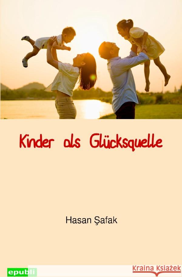 Kinder als Glücksquelle Safak, Hasan 9783818761684 epubli