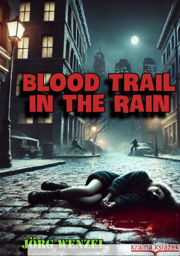 Blood Trail in the Rain Wenzel, Jörg 9783818764784