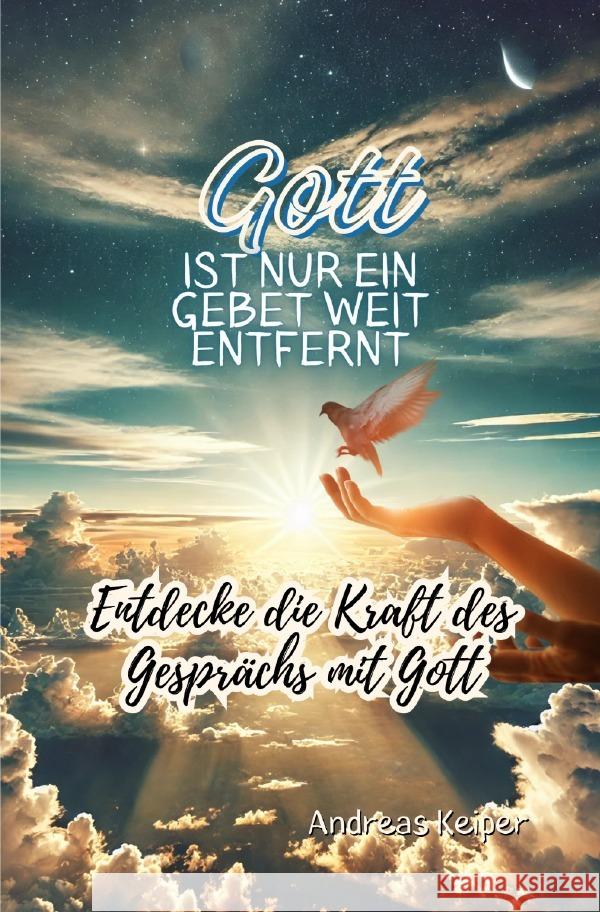 Gott ist nur ein Gebet weit entfernt Keiper, Andreas 9783818765347