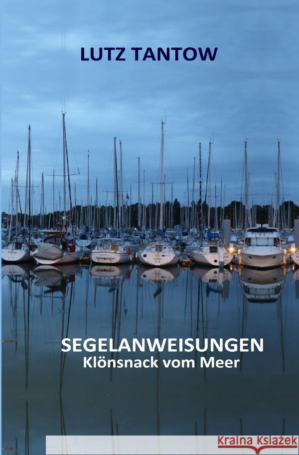 Segelanweisungen. Klönsnack vom Meer Tantow, Lutz 9783818767594