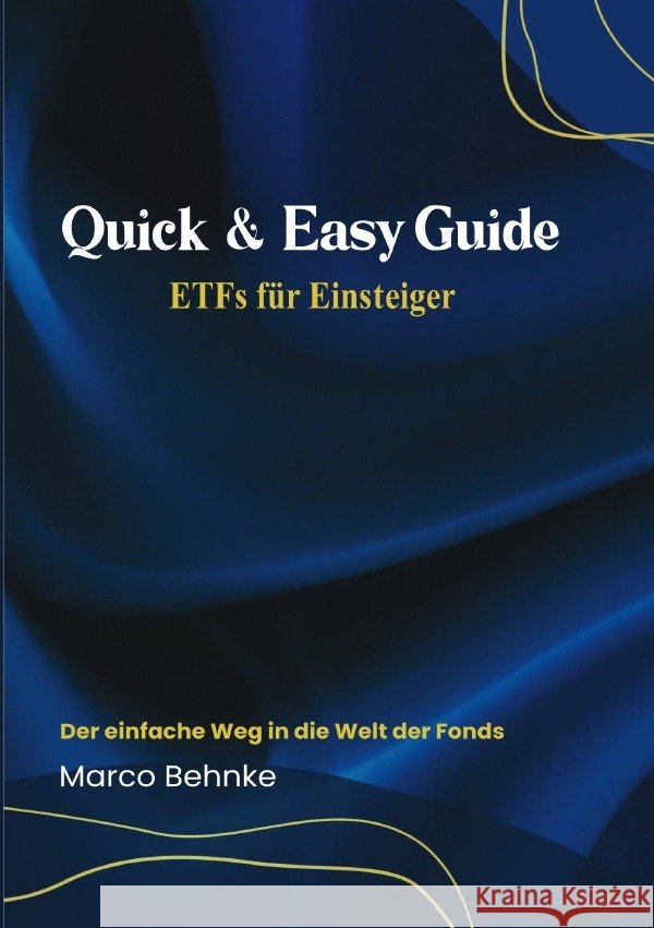 Quick & Easy Guide ETFs für Einsteiger Behnke, Marco 9783818768812