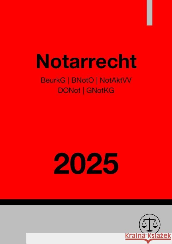 Notarrecht 2025 (BeurkG | BNotO | NotAktVV | DONot | GNotKG) Studier, Ronny 9783818769567