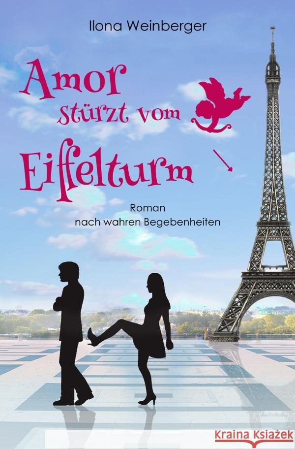 Amor stürzt vom Eiffelturm Weinberger, Ilona 9783818770198