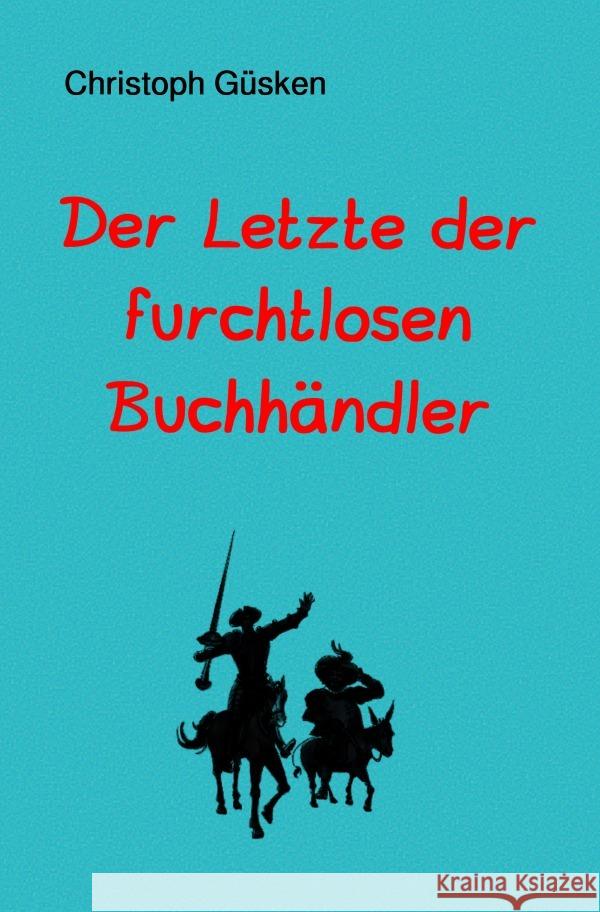 Der Letzte der furchtlosen Buchhändler Güsken, Christoph 9783818772444